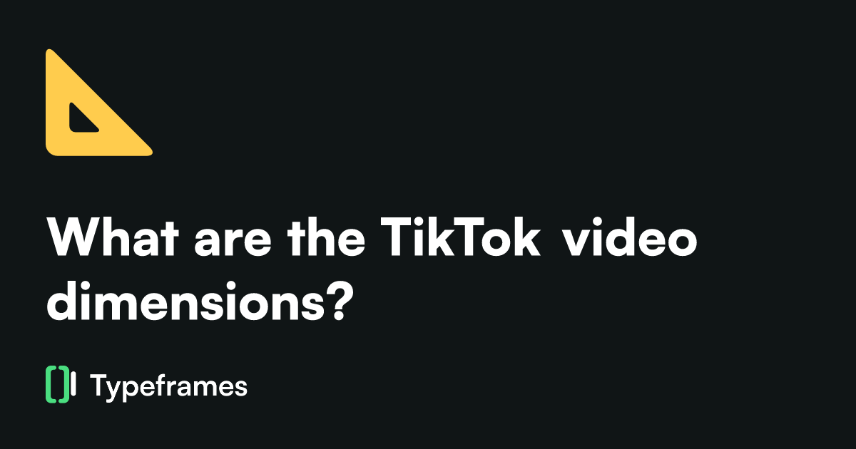 TikTok video dimensions